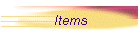 Items