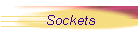 Sockets